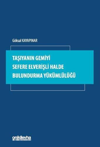 Taşıyanın Gemiyi Sefere Elverişli Halde Bulundurma Yükümlülüğü - Göksal Kayapınar - On İki Levha Yayıncılık