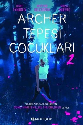 Archer Tepesi Çocukları 2 - James Tynion iv - Epsilon Yayınevi