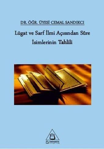 Lügat ve Sarf İlmi Açısından Sure İsimlerinin Tahlili - Cemal Sandıkçı - Üniversite Yayınları