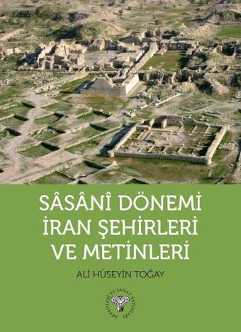 Sasani Dönemi İran Şehirleri ve Metinleri - Arkeoloji ve Sanat Yayınları