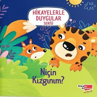 Niçin Kızgınım? (Hikayelerle Duygular Serisi3) - Dikkat Atölyesi Yayınları