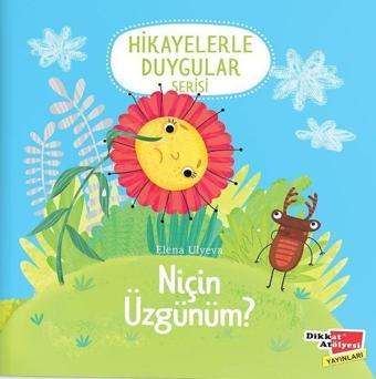 Niçin Üzgünüm? (Hikayelerle Duygular Serisi 2) - Dikkat Atölyesi Yayınları