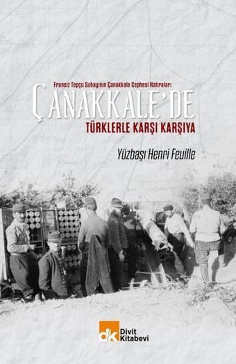 Fransız Topçu Subayının Çanakkale Cephesi Hatıraları Çanakkale'de Türklerle Karşı Karşıya - Divit Kitabevi