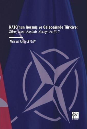 NATO’nun Geçmiş ve Geleceğinde Türkiye - Gazi Kitabevi