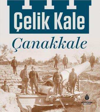 Çelik Kale - Çanakkale - İstanbul Büyük Şehir Belediyes