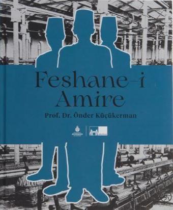 Feshane-i Amire (Ciltli) - İstanbul Büyük Şehir Belediyes