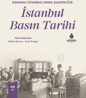 Osmanlı İstanbul’unda Gazetecilik İstanbul Basın Tarihi Cilt 1 - İstanbul Büyük Şehir Belediyes