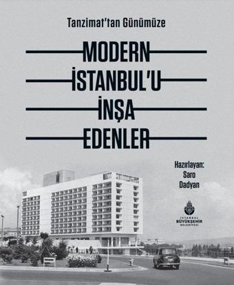 Tanzimat'tan Günümüze Modern İstanbul’u İnşa Edenler - İstanbul Büyük Şehir Belediyes