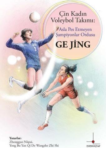 Çin Kadın Voleybol Takımı: Asla Pes Etmeyen Şsmpiyonlar Ordusu - Nomos Kitap