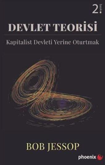 Devlet Teorisi - Kapitalist Devleti Yerine Oturtmak - Phoenix Yayınevi