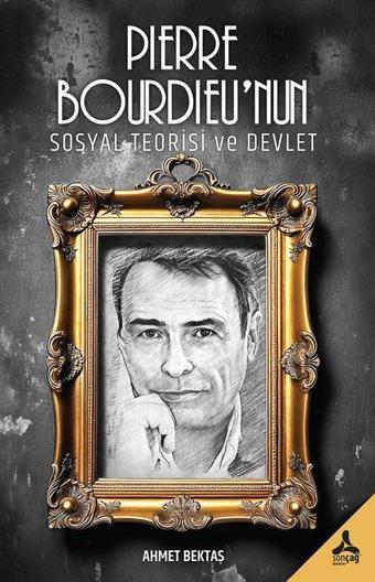 Pierre Bourdieu’nun Sosyal Teorisi ve Devlet - Sonçağ Yayınları