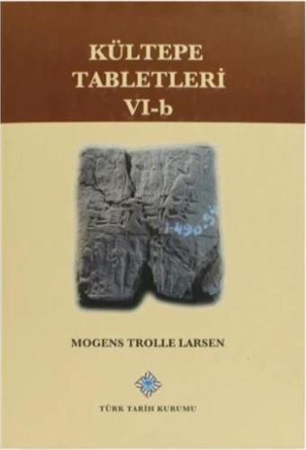 Kültepe Tabletleri 6 - B - Türk Tarih Kurumu Yayınları