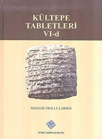 Kültepe Tabletleri 6-D - Türk Tarih Kurumu Yayınları