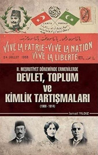 2. Meşrutiyet Döneminde Ermenilerde Devlet Toplum ve Kimlik Tartışmaları (1908 - 1914) - Yüzdeiki Yayınları