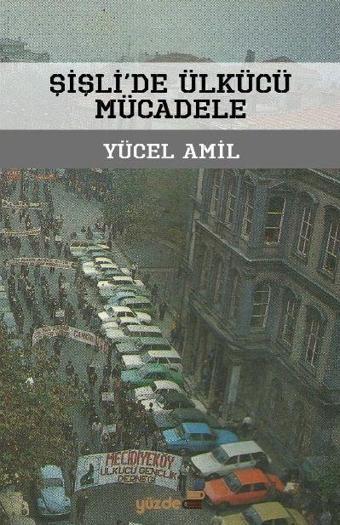 Şişli'de Ülkücü Mücadele - Yüzdeiki Yayınları