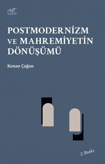 Postmodernizm ve Mahremiyetin Dönüşümü - Uzam Yayınları