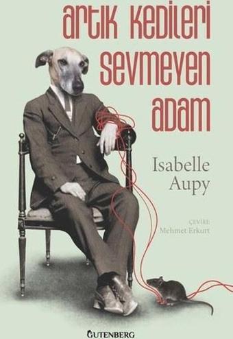 Artık Kedileri Sevmeyen Adam - Isabelle  Aupy - Gutenberg