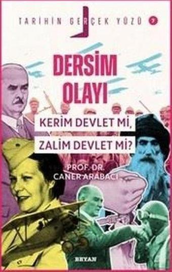 Dersim Olayı - Kerim Devlet mi Zalim Devlet mi? Tarihin Gerçek Yüzü 7 - Caner Arabacı - Beyan Yayınları