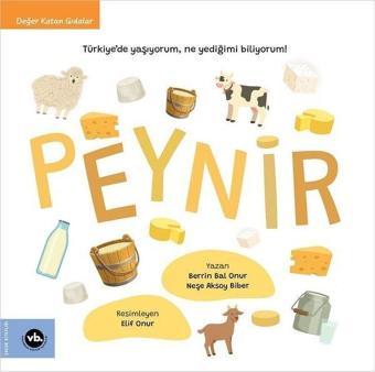 Peynir - Türkiyede Yaşıyorum Ne Yediğimi Biliyorum! Değer Katan Gıdalar - Berrin Bal Onur - VakıfBank Kültür Yayınları