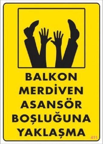 Uyarı Levhası Balkon Merdiven Asansör Boşluğuna Yaklaşma "411"