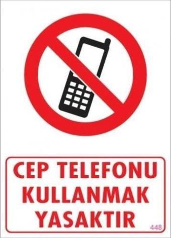 Uyarı Levhası Cep Telefonunu Kullanmak Yasaktır "448"