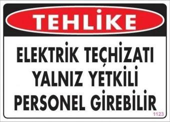 Uyarı Levhası Elektrik Teçhizatı Yalnız Yetkili Personel girebilir "1123"