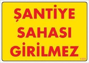 Uyarı Levhası Şantiye Sahası Girilmez "1405"