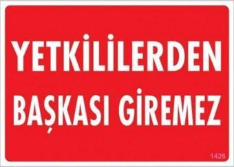 Uyarı Levhası Yetkiliden Başkası Giremez "1426"