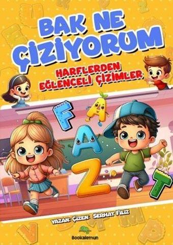 Bak Ne Çiziyorum - Harflerden Eğlenceli Çizimler - Serhat Filiz - Bookalemun Yayınları