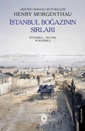 İstanbul Boğazının Sırları - ABD'nin Osmanlı Büyükelçisi - Dorlion Yayınevi