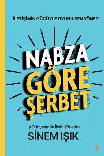 Nabza Göre Şerbet - İş Dünyasında İlişki Yönetimi - Sinem Işık - Cinius Yayınevi