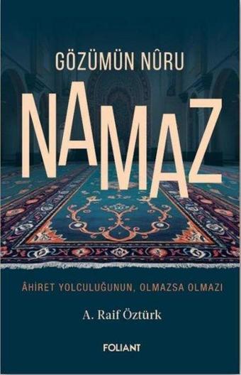 Gözümün Nuru Olmaz - Ahiret Yolculuğunun Olmazsa Olmazı - A. Raif Öztürk - Foliant