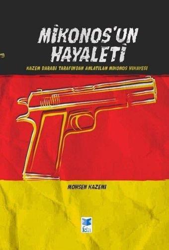 Mikonos'un Hayaleti - Kazem Darabi Tarafından Anlatılan Mikonos Hikayesi - Feta Yayıncılık