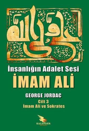 İnsanlığın Adalet Sesi İmam Ali 3. Cilt - İmam Ali ve Sokrates - George Jordac - Kalender Yayınevi