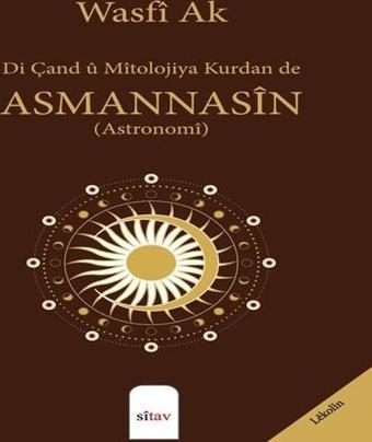 Di Çand u Mitolojiya Kurdan de Asmannasin (Astronomi) - Wasfi Ak - Sitav yayınevi