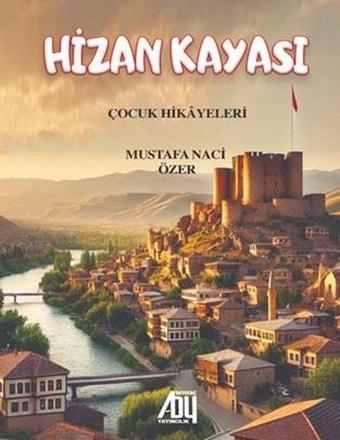 Hizan Kayası - Çocuk Hikayeleri - Mustafa Naci Özer - Baygenç Yayıncılık
