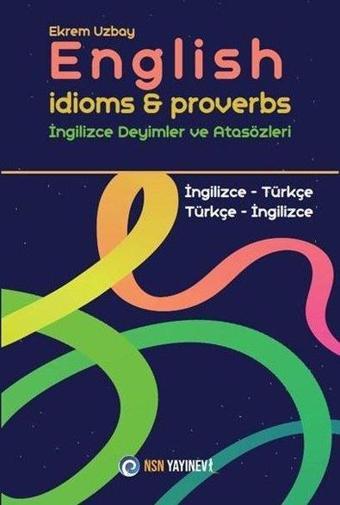 English İdioms & Proverbs İngilizce Deyimler ve Atasözleri İngilizce - Türkçe Türkçe - İngilizce - Ekrem Uzbay - Nisan Kitabevi Yayınları