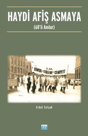 Haydi Afiş Asmaya (68'li Anılar) - Su Yayınları