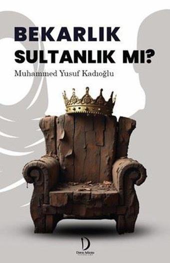 Bekarlık Sultanlık mı? - Dava Adamı Yayınları