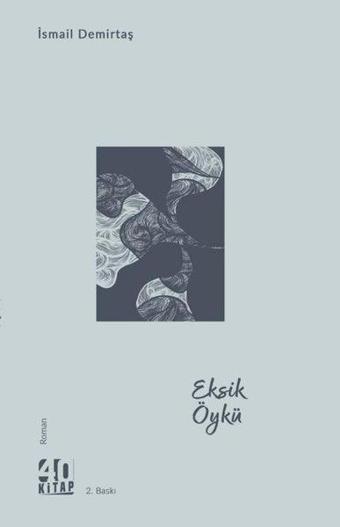 Eksik Öykü - İsmail Demirtaş - 40 Kitap