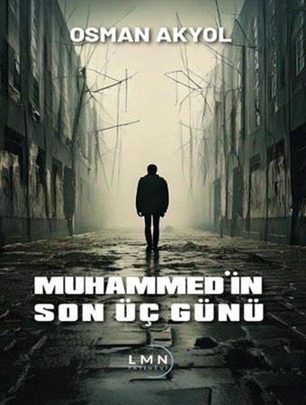 Muhammed'in Son Üç Günü - Osman Akyol - Liman Yayınevi