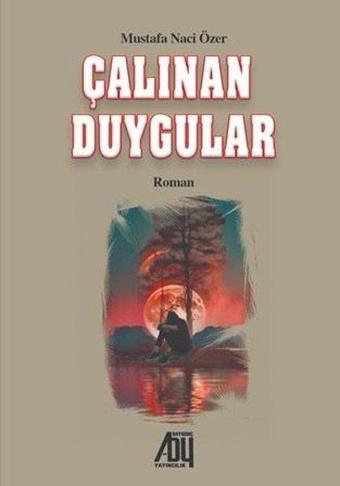 Çalınan Duygular - Mustafa Naci Özer - Baygenç Yayıncılık