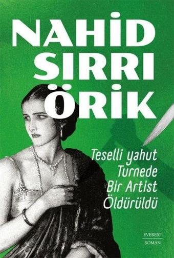 Teselli Yahut Turnede Bir Artist Öldürüldü - Nahid Sırrı Örik - Everest Yayınları