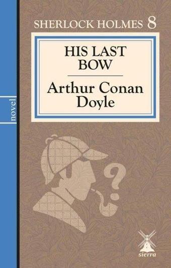 His Last Bow - Sherlock Holmes 8 - Arthur Conan Doyle - Sierra Kitap