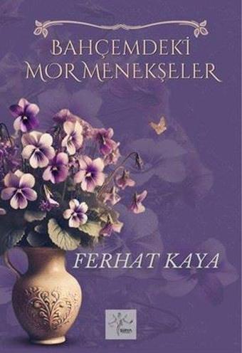 Bahçemdeki Mor Menekşeler - Sirya Yayınları