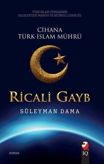 Ricali Gayb - Cihana Türk-İslam Mührü - Süleyman Dama - IQ Kültür Sanat Yayıncılık