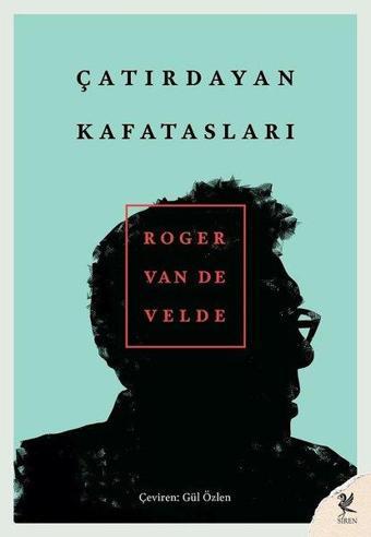 Çatırdayan Kafatasları - Roger Van De Velde - Siren Yayınları