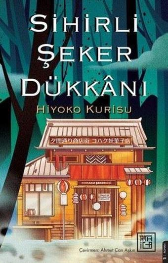 Sihirli Şeker Dükkanı - Hiyoko Kurisu - Athica Yayınları