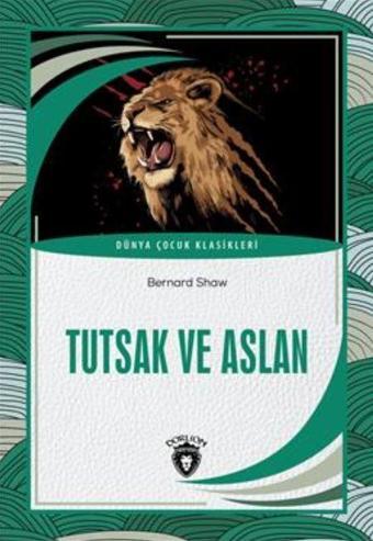 Tutsak Ve Aslan Dünya Çocuk Klasikleri - Dorlion Yayınevi