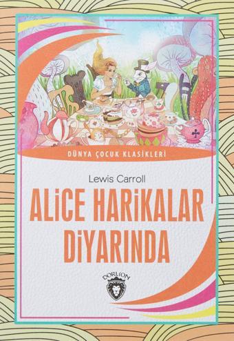 Alice Harikalar Diyarında - Dorlion Yayınevi
